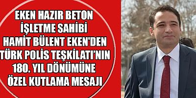 HAMİT BÜLENT EKEN “TÜRK POLİSİ, HUZURUN VE GÜVENLİĞİN TEMİNATIDIR”