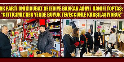 HANİFİ TOPTAŞ “ÇALMADIK KAPI, SIKMADIK EL, GİRMEDİK GÖNÜL BIRAKMAYACAĞIZ