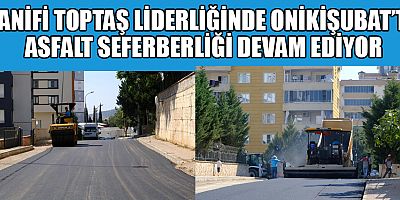  HANİFİ TOPTAŞ: “ONİKİŞUBAT’A SÖZ VERDİK, YAPIYORUZ”