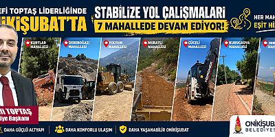 HANİFİ TOPTAŞ'TAN KIRSAL MAHALLELERE HİZMET ATAĞI: ONİKİŞUBAT'TA 7 MAHALLEDE YOL SEFERBERLİĞİ SÜRÜYOR