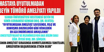  HASTAYA UYUTULMADAN BEYİN TÜMÖRÜ AMELİYATI YAPILDI