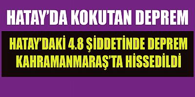 HATAY’DA KOKUTAN DEPREM