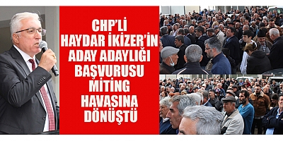 HAYDAR İKİZER “PARTİMİZİN ADAYI KİM OLURSA ONU DESTEKLEYECEĞİZ”