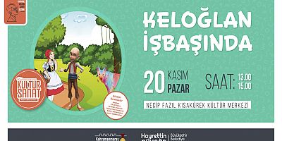 HAYDİ ÇOCUKLAR! KELOĞLAN SİZİ BEKLİYOR