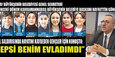  HAYRETTİN GÜNGÖR, “KEREM AKRABAMDI, AMA HEPSİ BENİM EVLADIMDI”