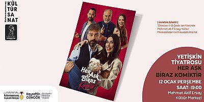 ‘HER AŞK BİRAZ KOMİKTİR’ TİYATROSEVERLERİ BEKLİYOR