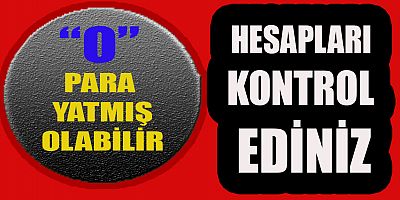 HESABINIZA “O” PARA YATMIŞ OLABİLİR