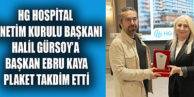 HG HOSPİTAL YÖNETİM KURULU BAŞKANI HALİL GÜRSOY’A PLAKET TAKDİM EDİLDİ