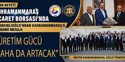 HİSARCIKLIOĞLU’NDAN KAHRAMANMARAŞ TİCARET BORSASI’NA ZİYARET