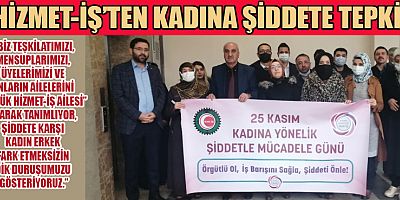 HİZMET-İŞ’TEN KADINA ŞİDDETE TEPKİ: “AİLEMİZİN BAŞ TACI KADINLARIMIZ İÇİN “ŞİDDETSİZ BİR DÜNYA” DİLİYORUZ”