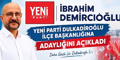 İBRAHİM DEMİRCİOĞLU: YENİ PARTİ’NİN KAPISI BÜTÜN HEMŞEHRİLERİMİZE AÇIK
