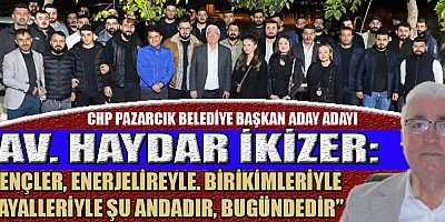 İKİZER PAZARCIK’TA GENÇLERLE BİR ARAYA GELDİ