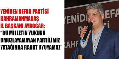 İL BAŞKANI AYDOĞAR: “ERBAKAN’IN İZİNDEN GİDENLER ŞAHSİ HESAP PEŞİNDE OLAMAZ”