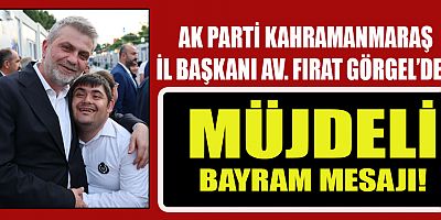 İL BAŞKANI FIRAT GÖRGEL’DEN KURBAN BAYRAMI MESAJI!