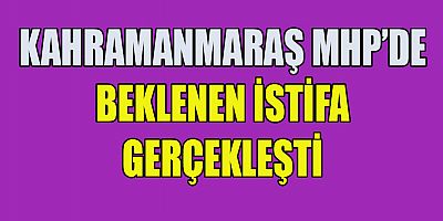 İL BAŞKANI İSTİFA ETTİ