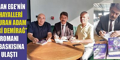 İLHAN EGE'NİN  “HAYALLERİ UÇURAN ADAM NURİ DEMİRAĞ” ROMANI BASKI REKORU KIRIYOR