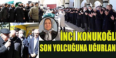 İNCİ KONUKOĞLU AİLE KABRİSTANINDA SON YOLCULUĞUNA UĞURLANDI