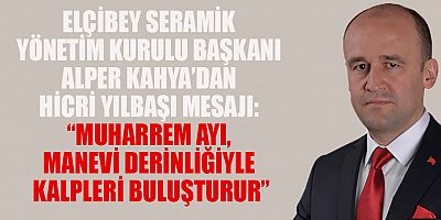 İŞ İNSANI  ALPER KAHYA: “MUHARREM AYI, KARDEŞLİĞİN VE AHLAKİ SORUMLULUĞUN AYIDIR”