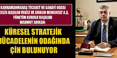 İŞ İNSANI MAHMUT ARIKAN’DAN KÜRESEL EKONOMİ YORUMU: GERİLİMİN ARKASINDA ÇİN FAKTÖRÜ VAR