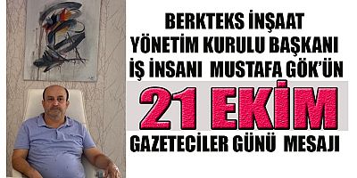  İŞ İNSANI MUSTAFA GÖK: GAZETECİLER BÜYÜK BİR SORUMLULUĞA SAHİP 