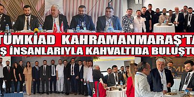 İŞ İNSANLARI TÜKMİAD'IN KAHVALTISINDA BULUŞTU 