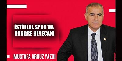 İSTİKLAL SPOR’DA KONGRE HEYECANI