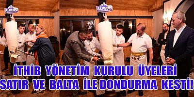 İTHİB YÖNETİM KURULU ÜYELERİ SATIR VE BALTA İLE DONDURMA KESTİ!