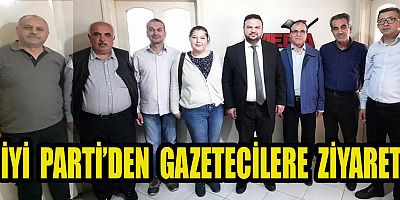 İYİ PARTİ’DEN GAZETECİLERE ZİYARET