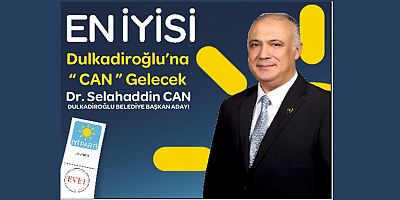 İYİ PARTİ DULKADİROĞLU ADAYI DR. SELAHADDİN CAN’DAN VİDEOLU GÖNDERME!