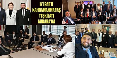 İYİ PARTİ KAHRAMANMARAŞ TEŞKİLATININ ANKARA ÇIKARTMASI