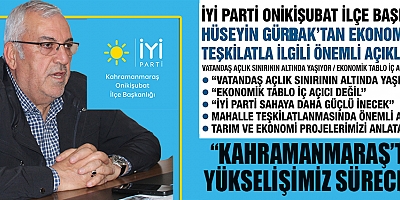 İYİ PARTİ ONİKİŞUBAT İLÇE BAŞKANI HÜSEYİN GÜRBAK: EKONOMİK TABLO İÇ AÇICI DEĞİL