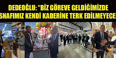  İYİ PARTİLİ BAŞKAN ADAYI DEDEOĞLU: ESNAF DEĞİŞİM İSTİYOR