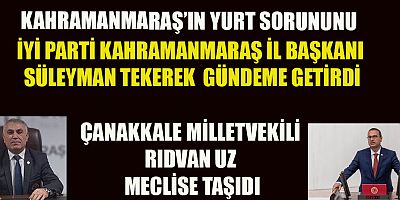 İYİ PARTİLİ UZ YURT SORUNUNU MECLİSE TAŞIDI
