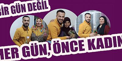 “KADIN ELİNİN DEĞDİĞİ HER ŞEY GÜZELLEŞİYOR ”