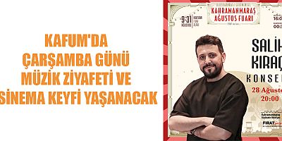 KAFUM'DA ÇARŞAMBA GÜNÜ MÜZİK ZİYAFETİ VE SİNEMA KEYFİ YAŞANACAK