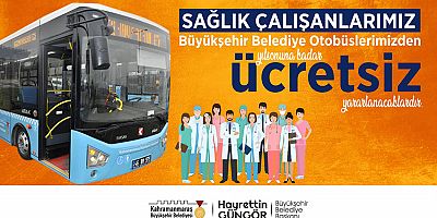 KAHRAMAN SAĞLIKÇILARA BÜYÜKŞEHİR’DEN DESTEK