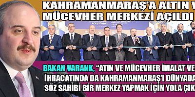 KAHRAMANMARAŞ’A ALTIN VE MÜCEVHER MERKEZİ AÇILDI