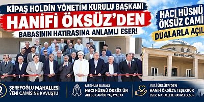 KAHRAMANMARAŞ’A ANLAMLI BİR HAYIR ESERİ: HACI HÜSNÜ ÖKSÜZ’ÜN ADI CAMİDE YAŞAYACAK