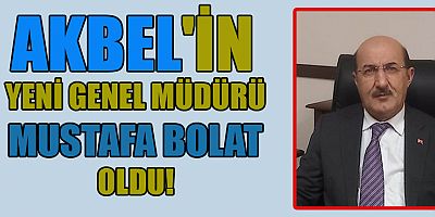 KAHRAMANMARAŞ AKBEL A.Ş.’NİN  YENİ GENEL MÜDÜRÜ MUSTAFA BOLAT OLDU