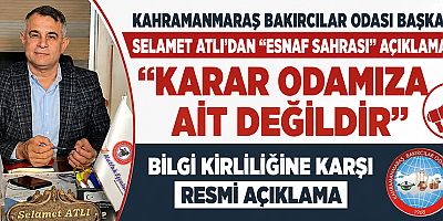 KAHRAMANMARAŞ BAKIRCILAR ODASI BAŞKANI SELAMET ATLI'DAN 