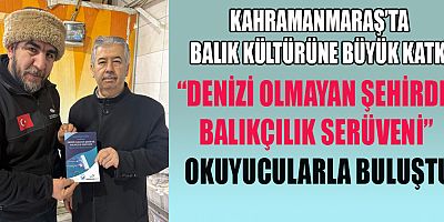 KAHRAMANMARAŞ BALIKÇILIĞI YAZILI HAFIZAYA TAŞINDI