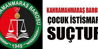 KAHRAMANMARAŞ BAROSU: ÇOCUKLAR GELECEĞİMİZ