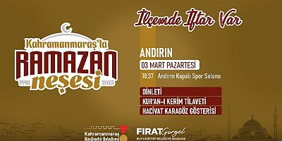 KAHRAMANMARAŞ BÜYÜKŞEHİR BELEDİYESİ, 3 MART'TA ANDIRINLILARI GÖNÜL SOFRASINDA AĞIRLAYACAK