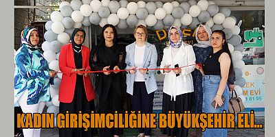 KAHRAMANMARAŞ BÜYÜKŞEHİR’DEN EĞİTİM ALDI GİRİŞİMCİ OLDU