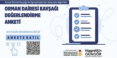 KAHRAMANMARAŞ BÜYÜKŞEHİR’DEN ORMAN DAİRESİ KAVŞAĞI DEĞERLENDİRME ANKETİ