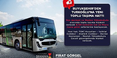 KAHRAMANMARAŞ BÜYÜKŞEHİR’DEN TÜRKOĞLU’NA YENİ TOPLU TAŞIMA HATTI
