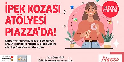 KAHRAMANMARAŞ BÜYÜKŞEHİR’İN İPEK KOZASI ATÖLYESİ KATILIMCILARI BEKLİYOR