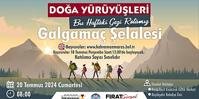 KAHRAMANMARAŞ BÜYÜKŞEHİR YAZ DÖNEMİ DOĞA YÜRÜYÜŞLERİ BAŞLIYOR