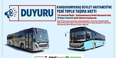 KAHRAMANMARAŞ DEVLET HASTANESİ’NE YENİ TOPLU TAŞIMA HATTI HİZMETE BAŞLIYOR!
