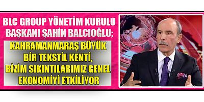 KAHRAMANMARAŞ EKONOMİSİNDE SON DURUM